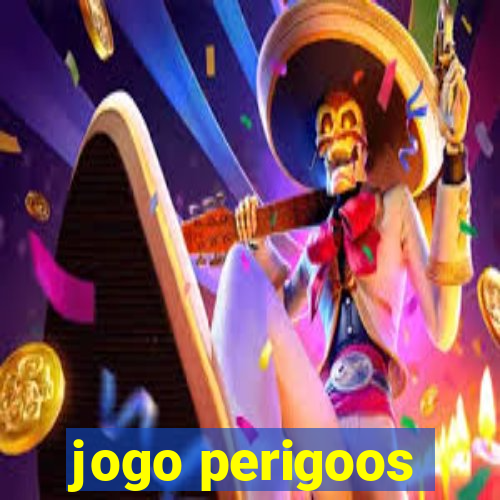 jogo perigoos